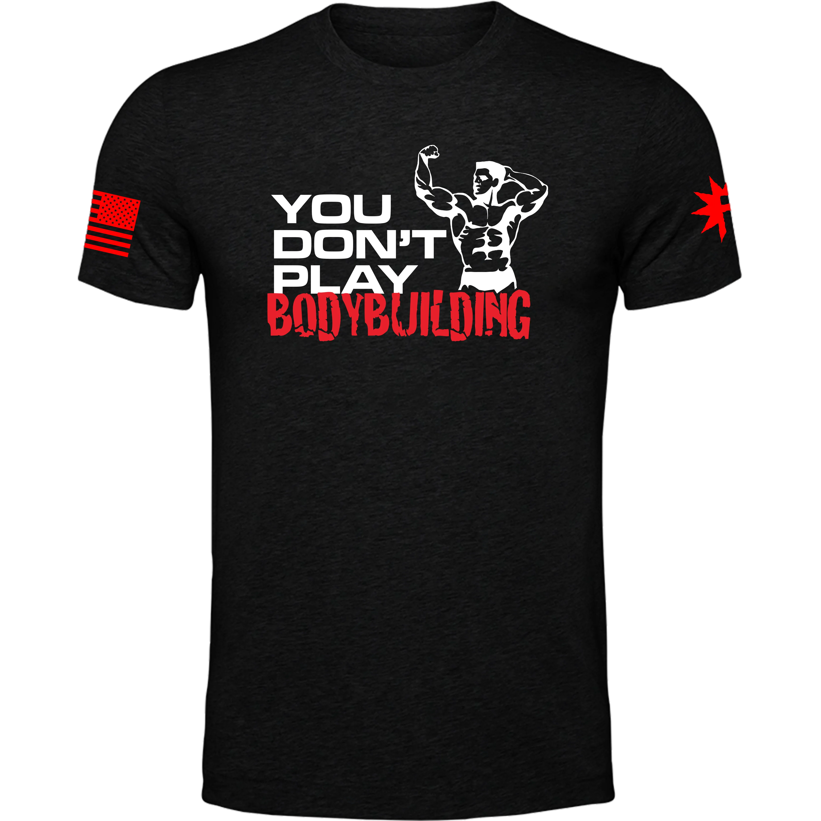 You Don't Play Bodybuilding Tee