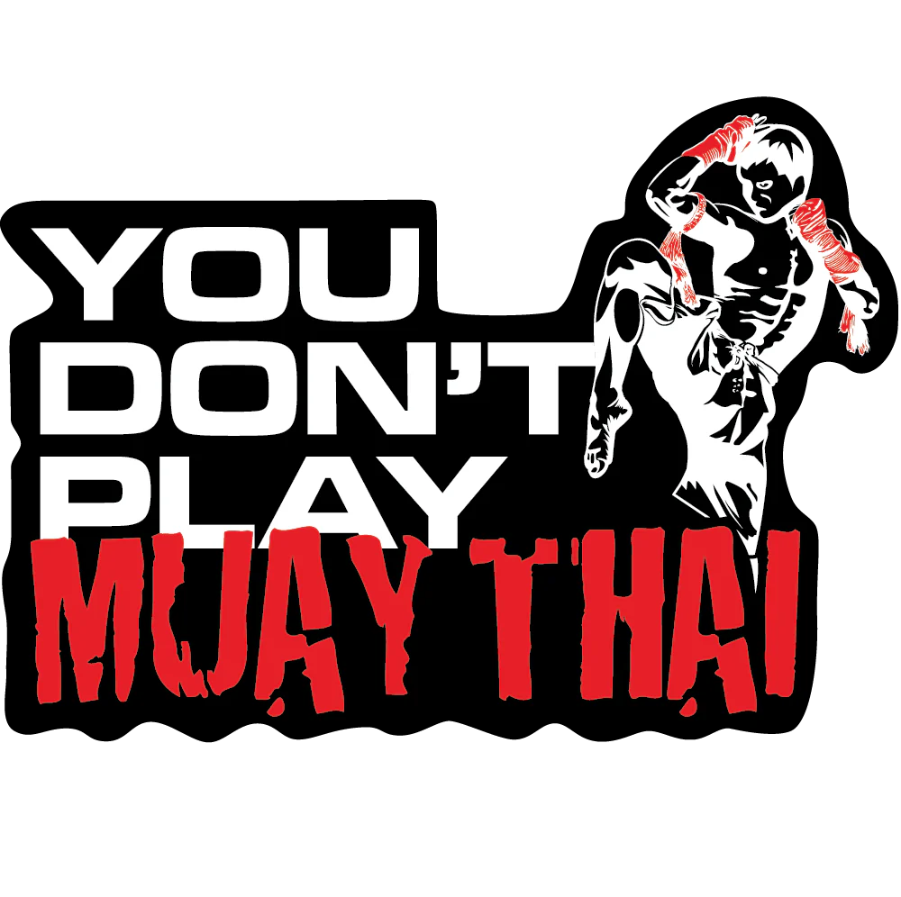 You Don't Play Muay Thai Sticker