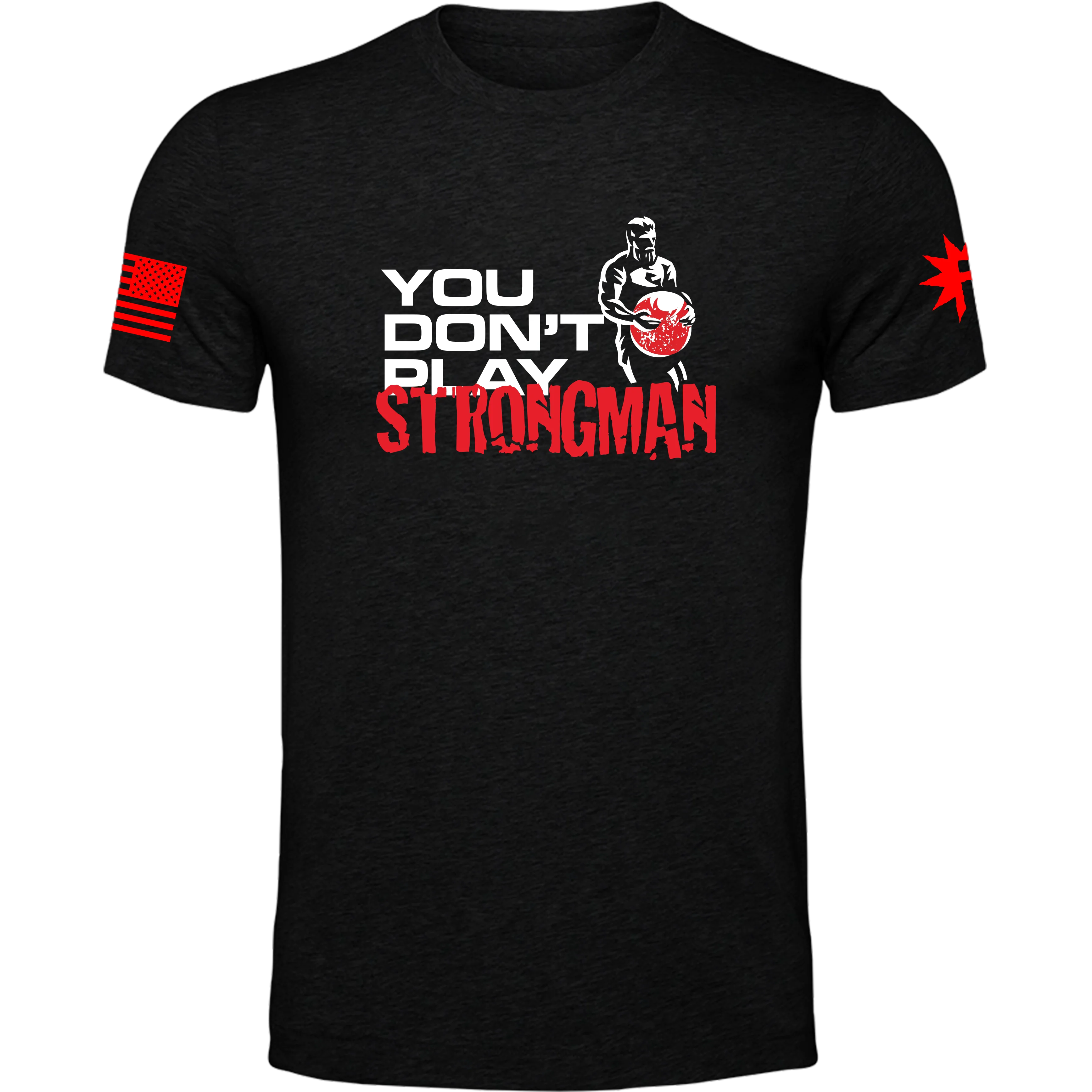 You Don't Play Strongman Tee
